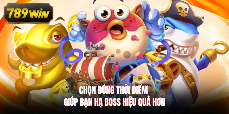 Chọn đúng thời điểm giúp bạn hạ boss hiệu quả hơn