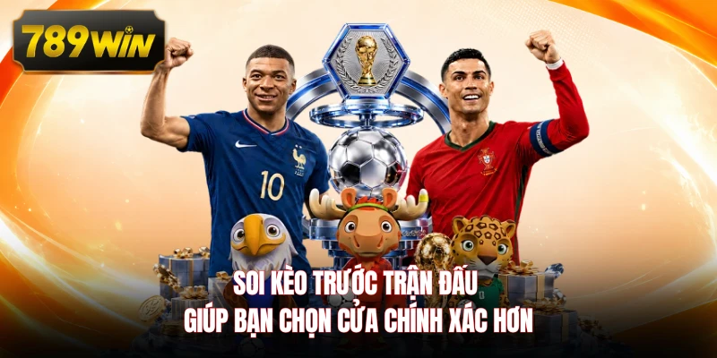 Soi kèo trước trận đấu giúp bạn chọn cửa chính xác hơn